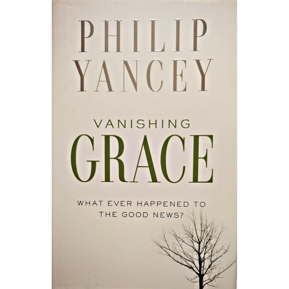 Vanishing Grace: What Ever Happened to the Good News? by Yancey, Philip - Picture 1 of 11